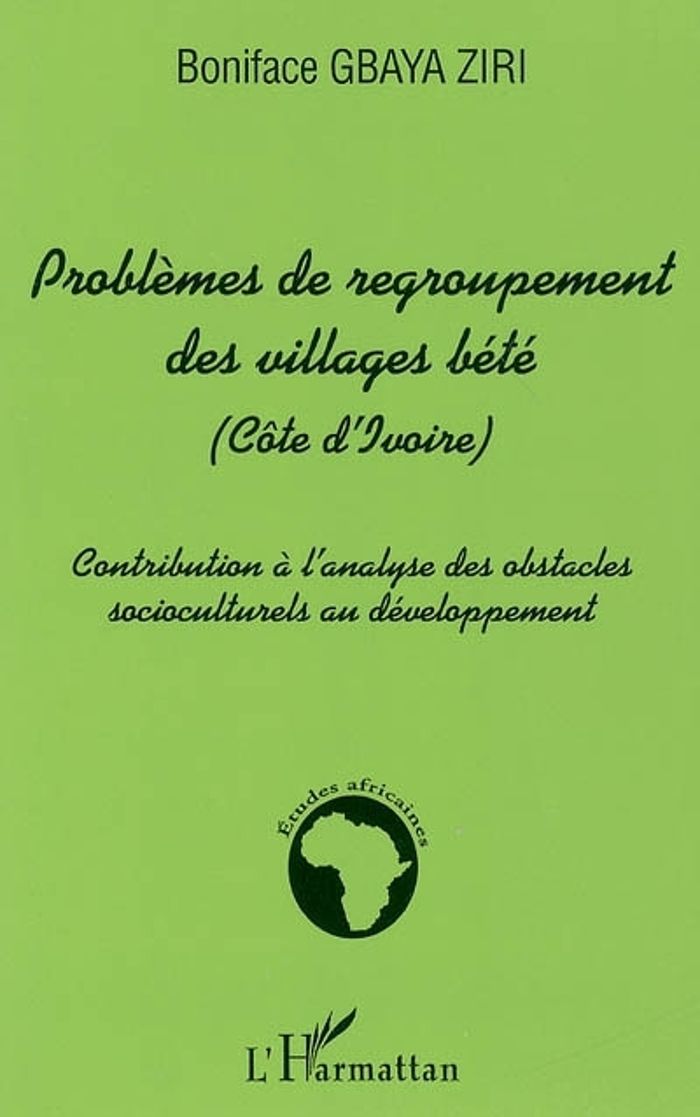 Couverture du livre « PROBLEMES DE REGROUPEMENT DES VILLAGES BETE - COTE D'IVOIRE - CONTRIBUTION A L'ANALYSE DES OBSTACLES », librairie Les Contes Infusés à Corte