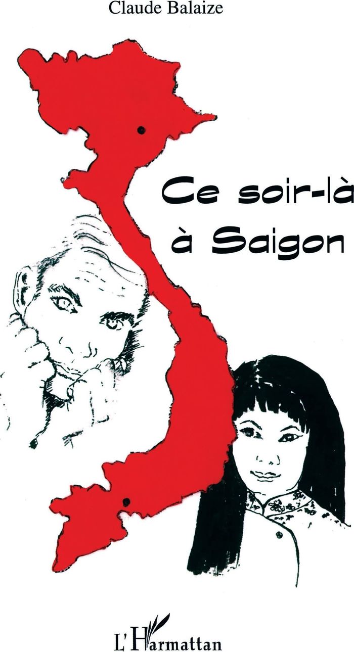 Couverture du livre « CE SOIR-LA A SAIGON » de Claude Balaize, librairie Les Contes Infusés à Corte