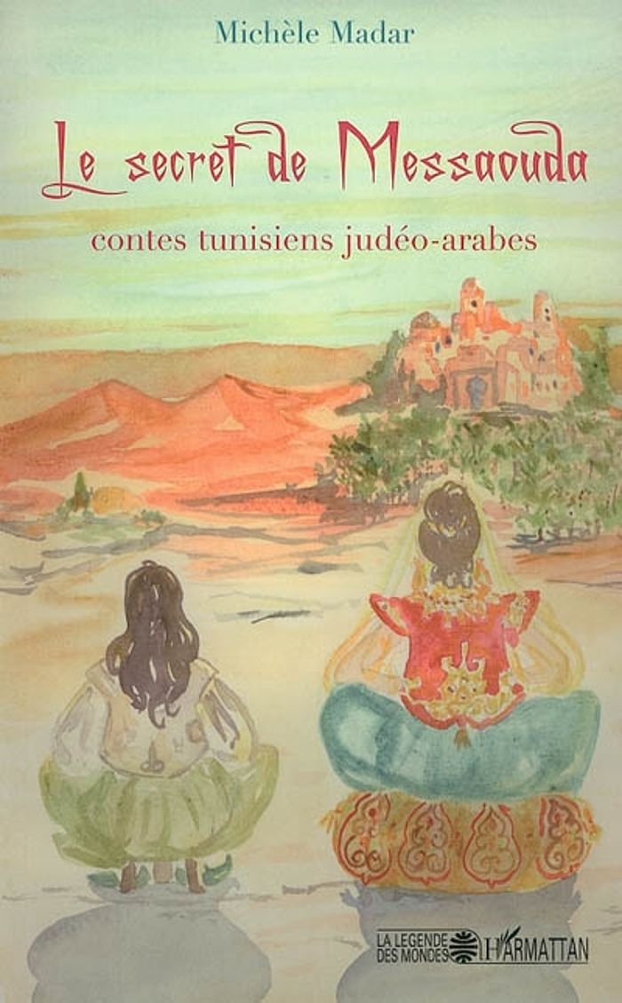 Couverture du livre « LE SECRET DE MESSAOUDA - CONTES TUNISIENS JUDEO-ARABES » de Madar/bernis, librairie Les Contes Infusés à Corte