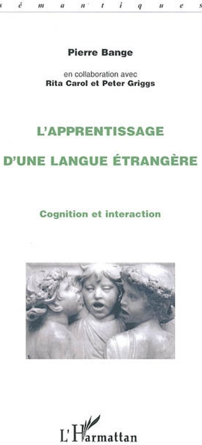Couverture du livre « L'APPRENTISSAGE D'UNE LANGUE ETRANGERE - COGNITION ET INTERACTION » de Pierre Bange, librairie Les Contes Infusés à Corte