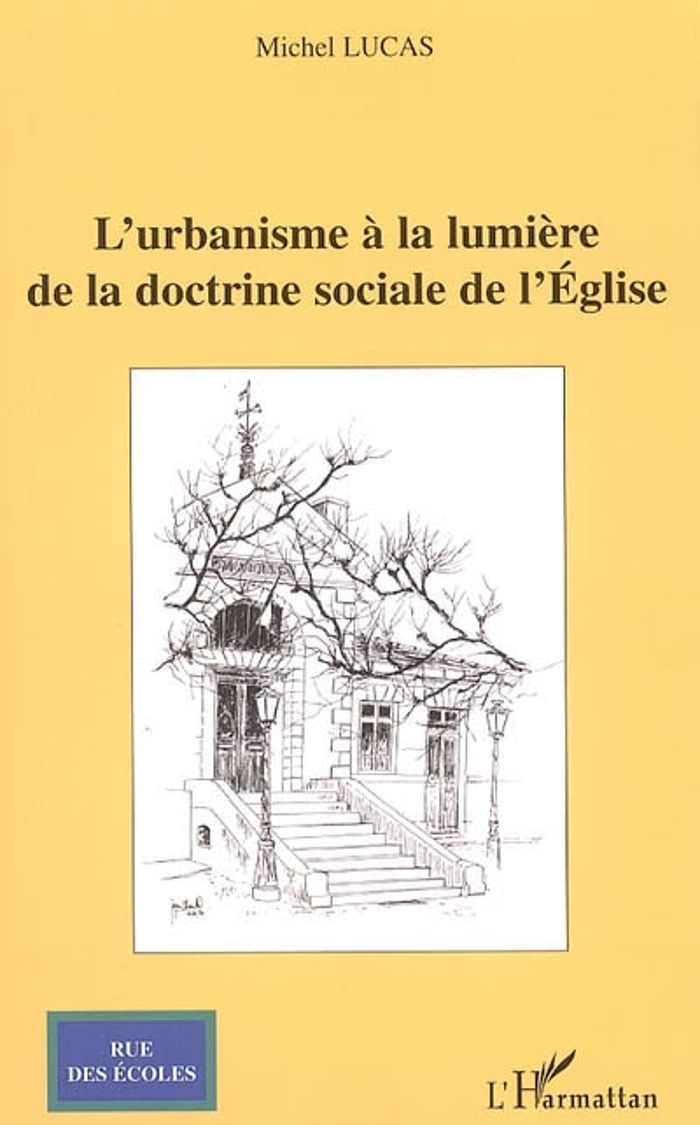 Couverture du livre « L'URBANISME A LA LUMIERE DE LA DOCTRINE SOCIALE DE L'EGLISE » de Michel Lucas, librairie Les Contes Infusés à Corte