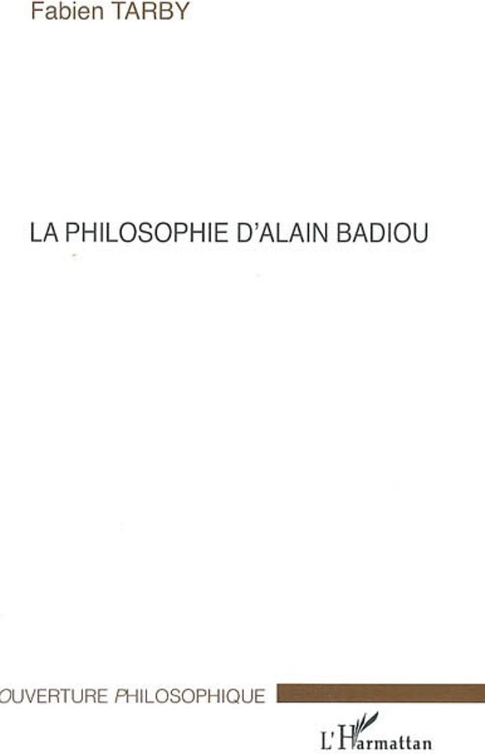 Couverture du livre « LA PHILOSOPHIE D'ALAIN BADIOU » de Fabien Tarby, librairie Les Contes Infusés à Corte