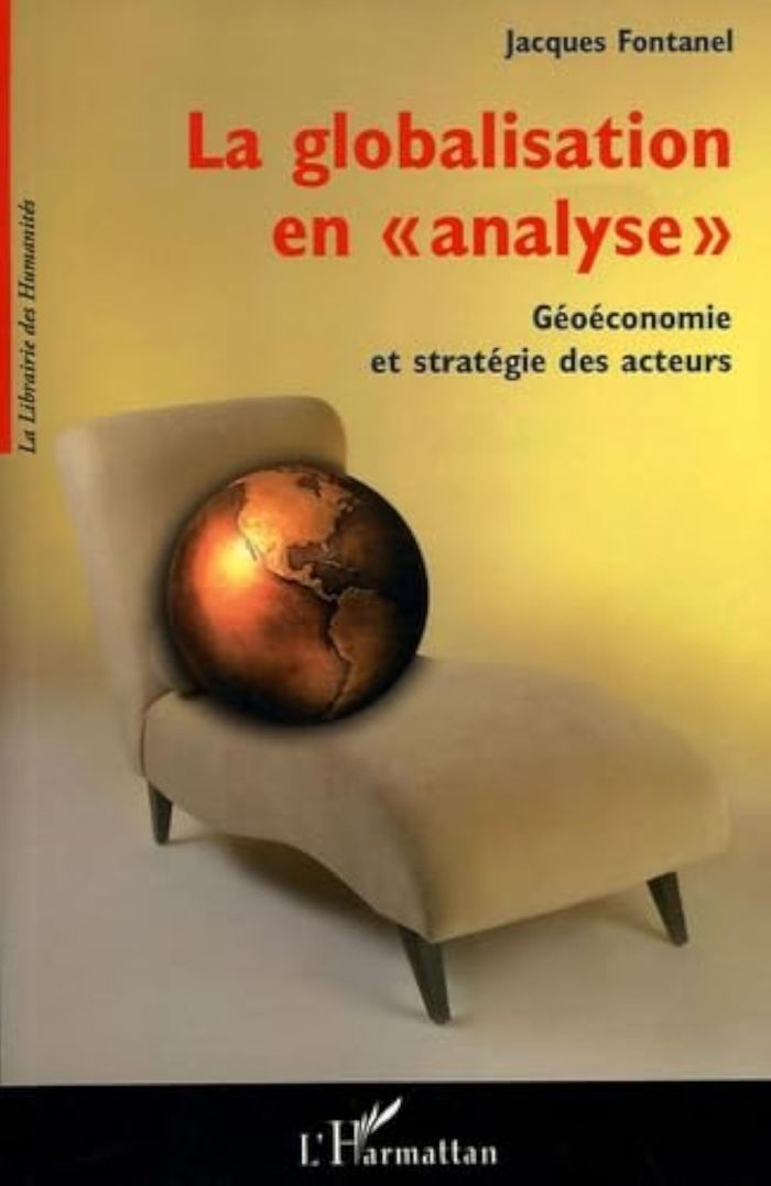 Couverture du livre « LA GLOBALISATION EN ANALYSE - GEOECONOMIE ET STRATEGIE DES ACTEURS » de Jacques**** Fontanel, librairie Les Contes Infusés à Corte