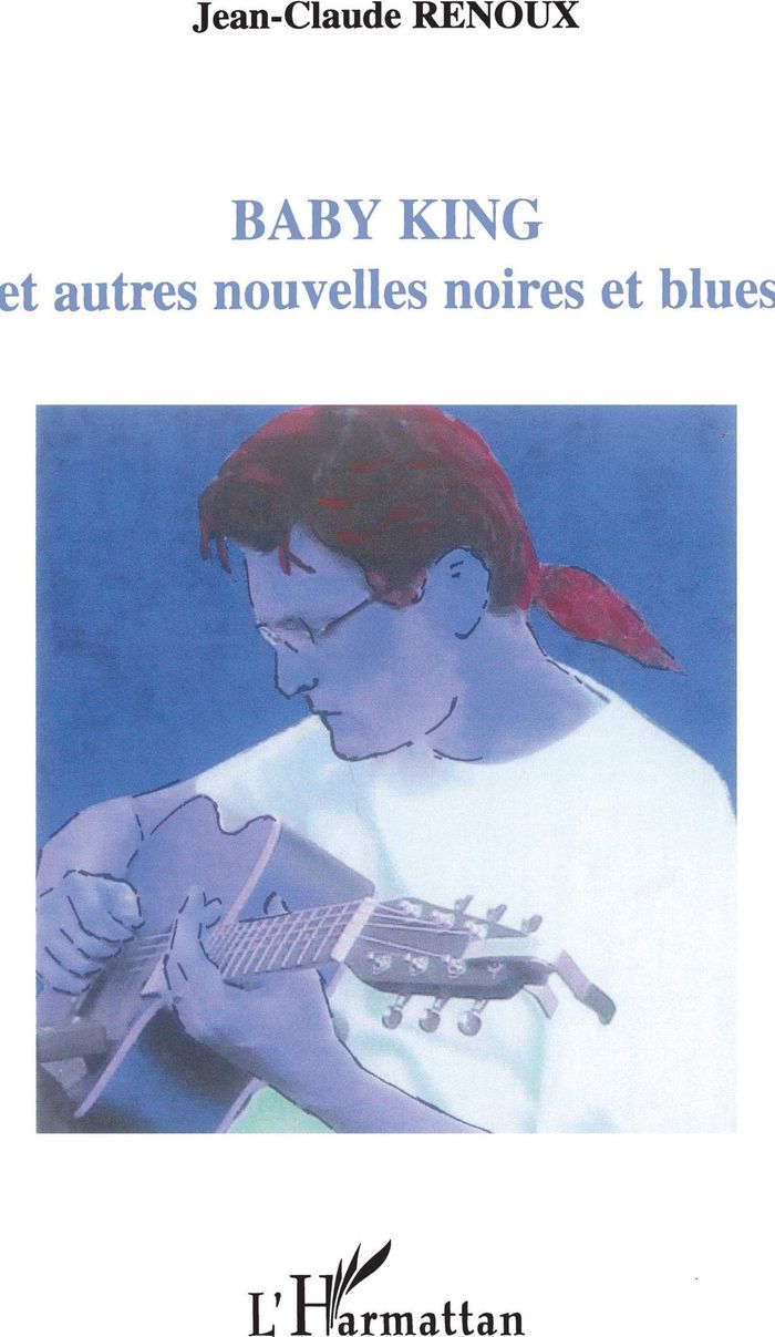 Couverture du livre « BABY KING - ET AUTRES NOUVELLES NOIRES ET BLUES », librairie Les Contes Infusés à Corte