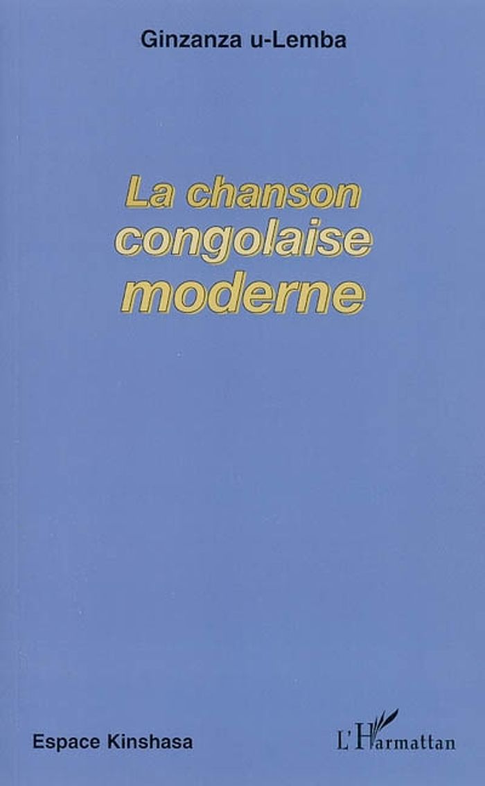 Couverture du livre « LA CHANSON CONGOLAISE MODERNE » de Ginzanza U-Lemba J L, librairie Les Contes Infusés à Corte