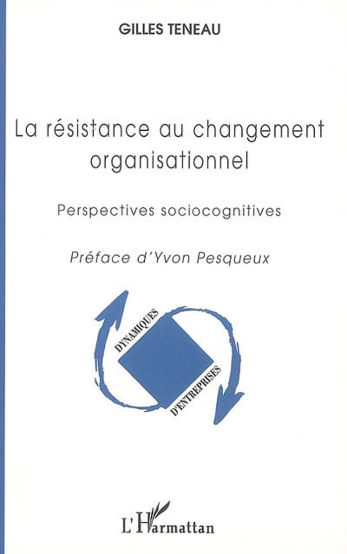 Couverture du livre « LA RESISTANCE AU CHANGEMENT ORGANISATIONNEL (NOUVELLE EDITION) », librairie Les Contes Infusés à Corte
