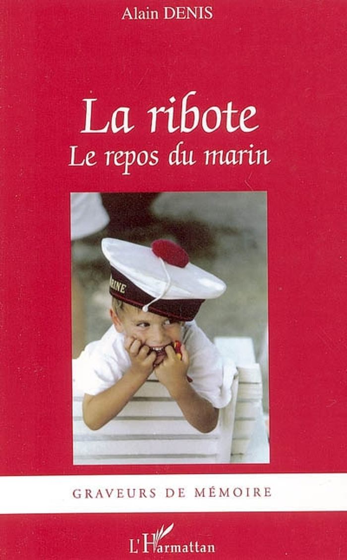 Couverture du livre « LA RIBOTE - LE REPOS DU MARIN » de Alain Denis, librairie Les Contes Infusés à Corte