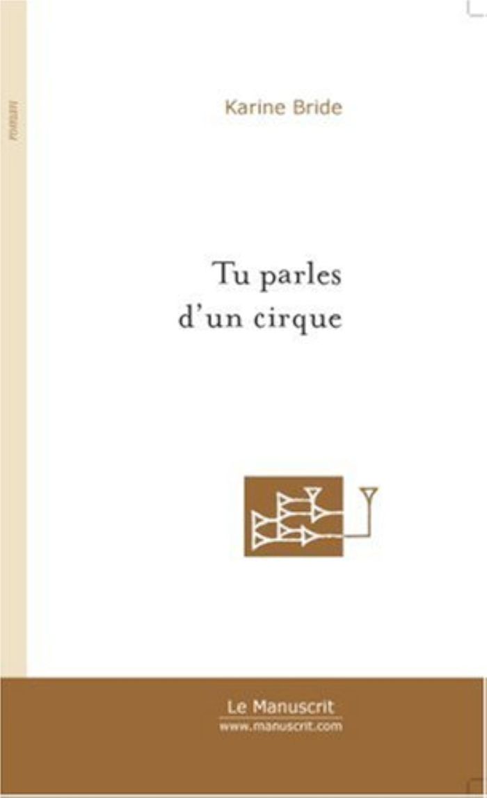 Couverture du livre « TU PARLES D'UN CIRQUE » de Karine Bride, librairie Les Contes Infusés à Corte
