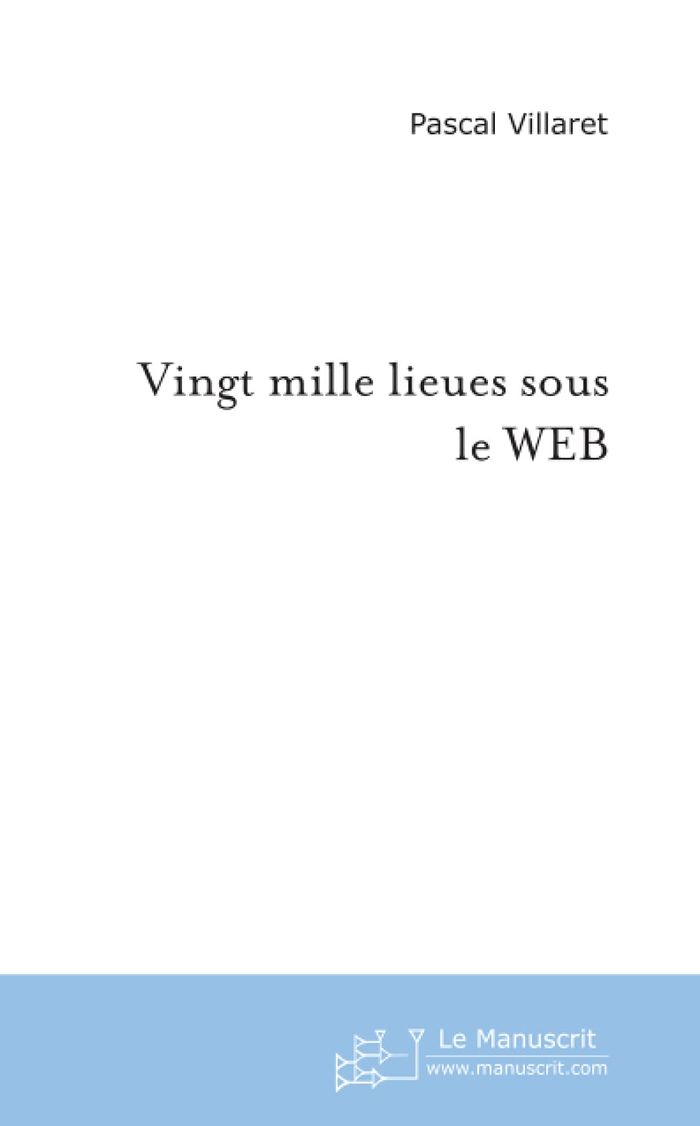 Couverture du livre « VINGT MILLE LIEUES SOUS LE WEB » de Pascal Villaret, librairie Les Contes Infusés à Corte