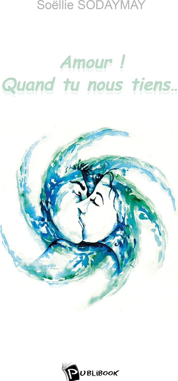 Couverture du livre « AMOUR! QUAND TU NOUS TIENS » de Soellie Sodaymay, librairie Les Contes Infusés à Corte