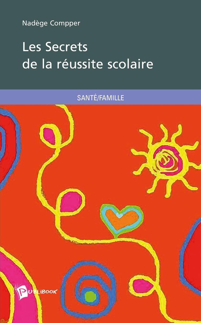 Couverture du livre « LES SECRETS DE LA REUSSITE SCOLAIRE » de Nadege Compper, librairie Les Contes Infusés à Corte