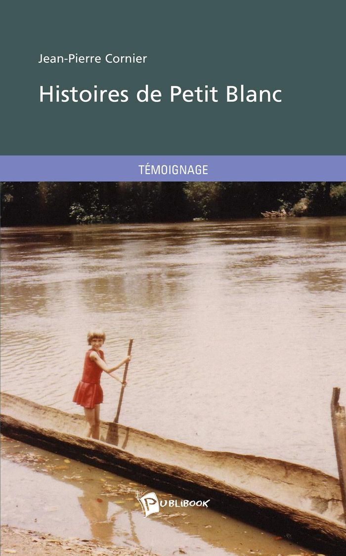 Couverture du livre « HISTOIRES DE PETIT BLANC » de Jean-Pierre Cornier, librairie Les Contes Infusés à Corte