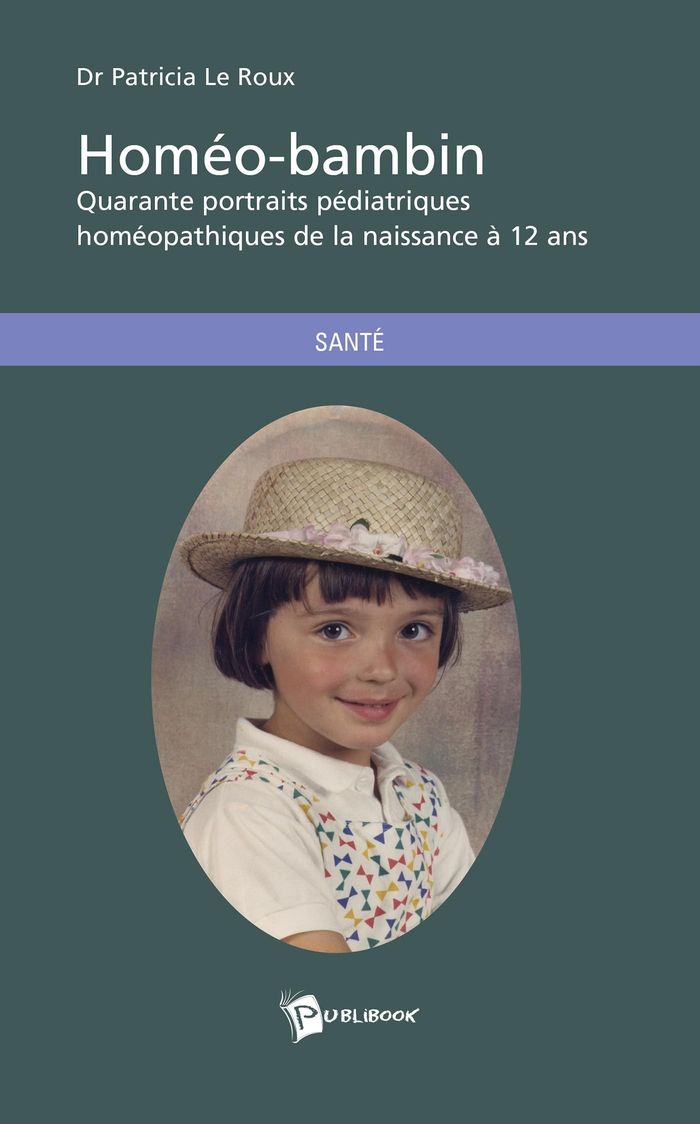 Couverture du livre « HOMEO-BAMBIN - QUARANTE PORTRAITS PEDIATRIQUES HOMEOPATHIQUES DE LA NAISSANCE A 12 ANS » de Le Roux Patricia, librairie Les Contes Infusés à Corte