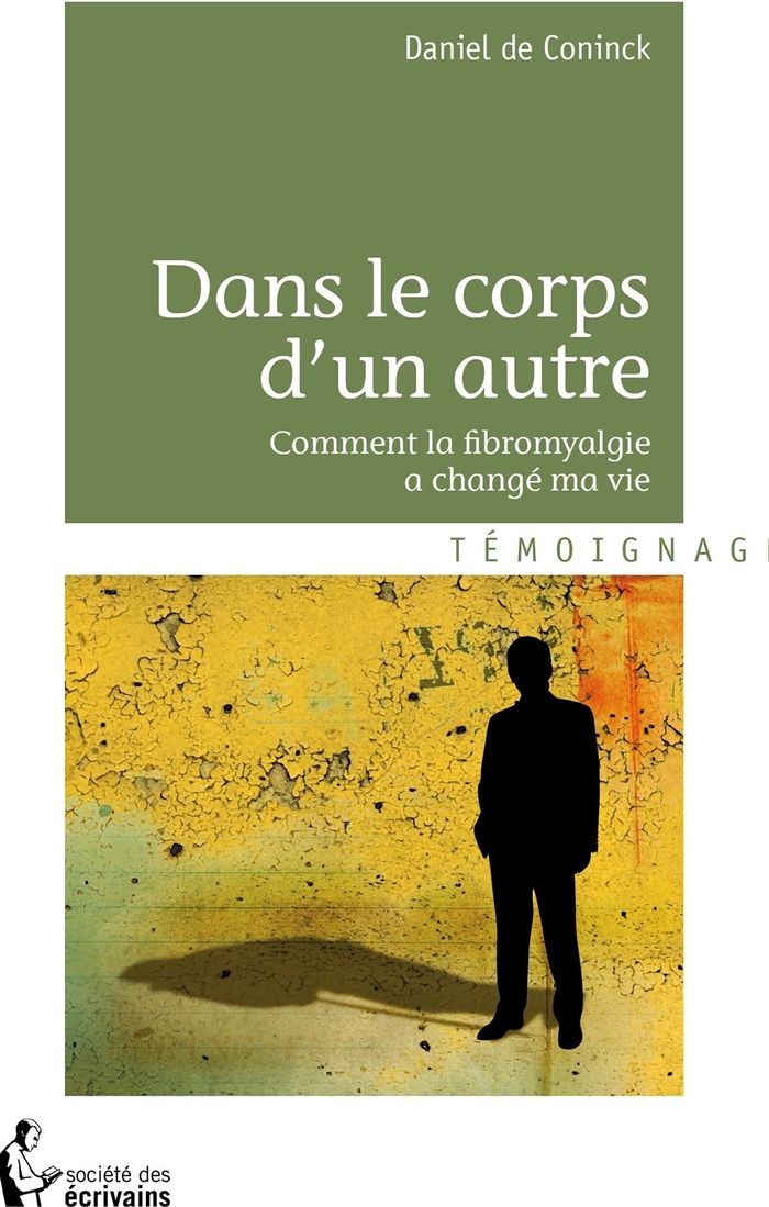 Couverture du livre « DANS LE CORPS D'UN AUTRE, COMMENT LA FIBROMYALGIE A CHANGE MA VIE », librairie Les Contes Infusés à Corte
