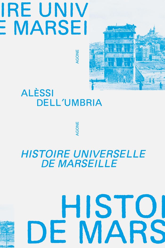 Couverture du livre « Histoire universelle de Marseille : de l'an mil à nos jours » de Alessi Dell'Umbria, librairie Les Contes Infusés à Corte