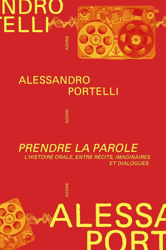 Couverture du livre « Prendre la parole : l'histoire orale entre récits, imaginaires et dialogues » de Alessandro Portelli, librairie Les Contes Infusés à Corte