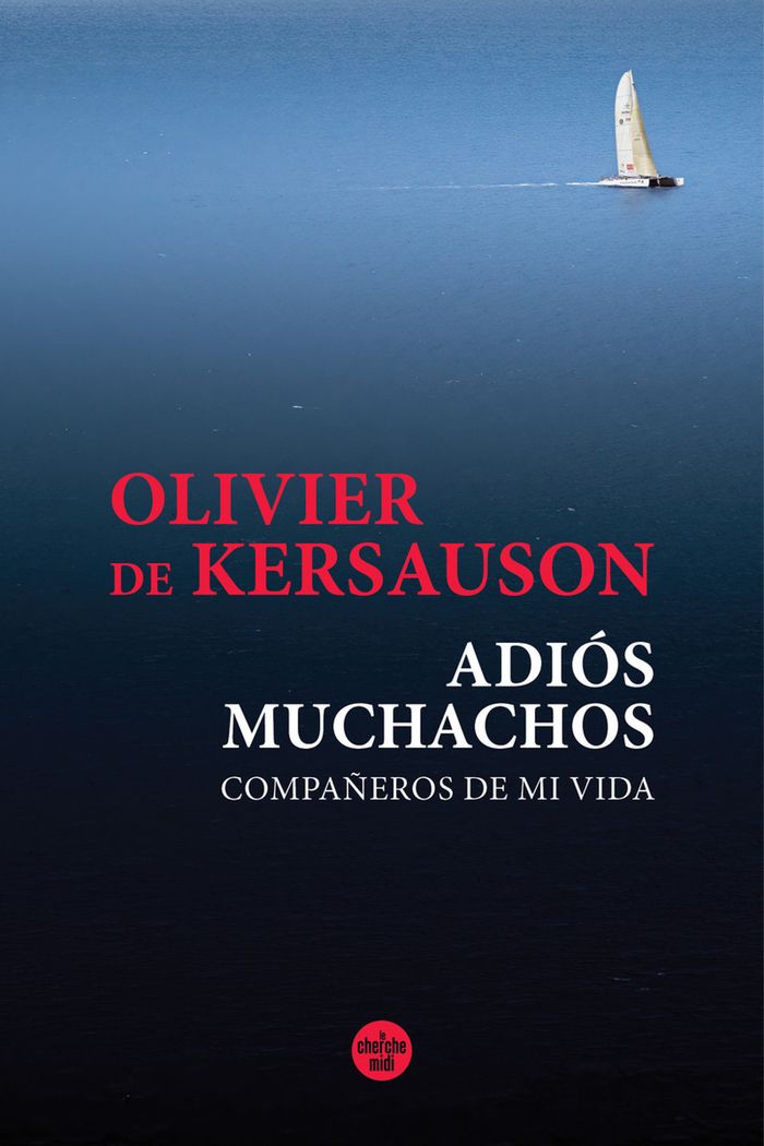 Couverture du livre « ADIOS MUCHACHOS » de Kersauson Olivier De, librairie Les Contes Infusés à Corte