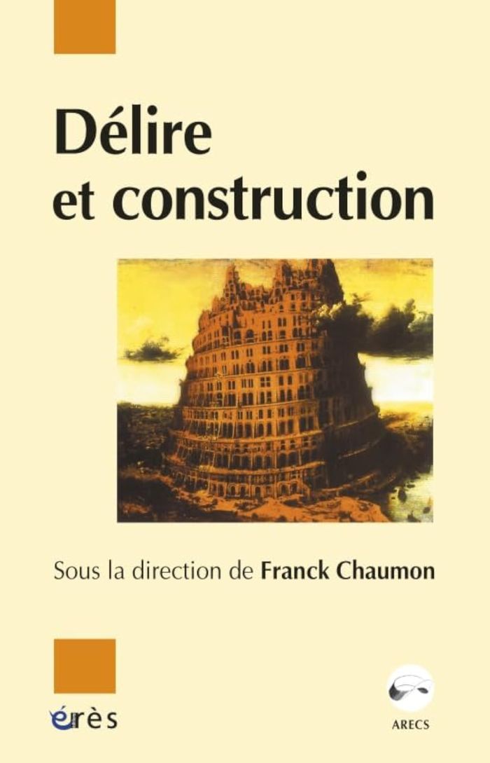 Couverture du livre « DELIRE ET CONSTRUCTION » de Franck Chaumon, librairie Les Contes Infusés à Corte