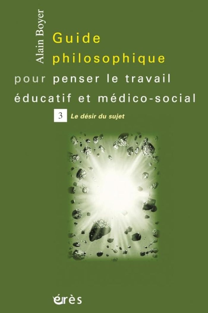 Couverture du livre « GUIDE PHILOSOPHIQUE POUR PENSER LE TRAVAIL EDUCATIF T3 - VOL03 » de Alain Boyer, librairie Les Contes Infusés à Corte
