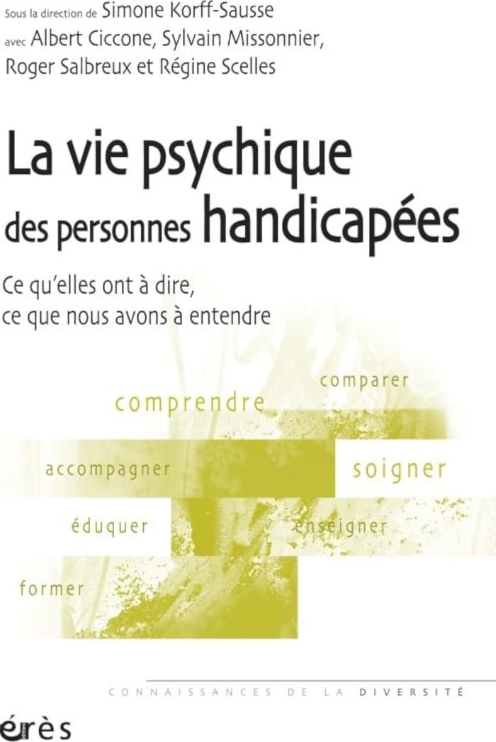 Couverture du livre « LA VIE PSYCHIQUE DES PERSONNES HANDICAPEES - CE QU'ELLES ONT A DIRE » de Simone Korff-Sausse, librairie Les Contes Infusés à Corte
