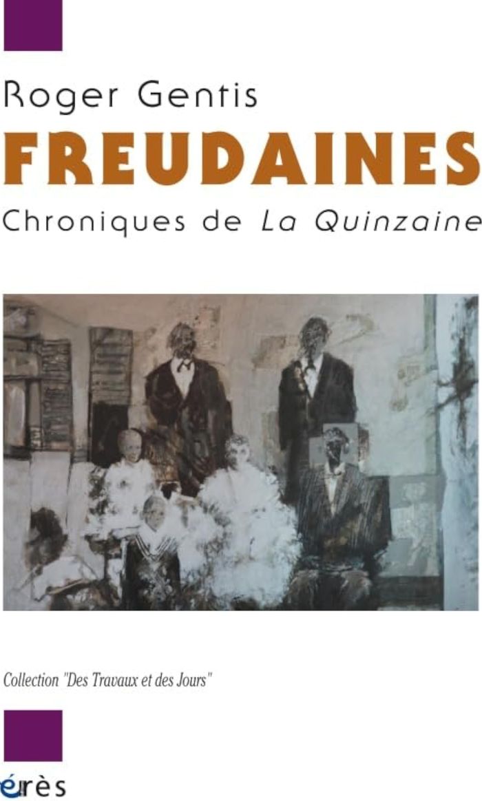 Couverture du livre « FREUDAINES - CHRONIQUES DE LA QUINZAINE » de Roger Gentis, librairie Les Contes Infusés à Corte