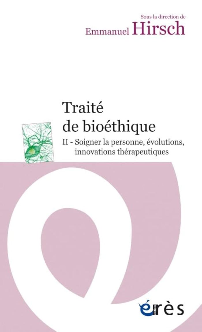 Couverture du livre « TRAITE DE BIOETHIQUE - VOL02 - SOIGNER LA PERSONNE, EVOLUTIONS INNOVATIONS THERAPEUTIQUES » de Emmanuel Hirsch, librairie Les Contes Infusés à Corte