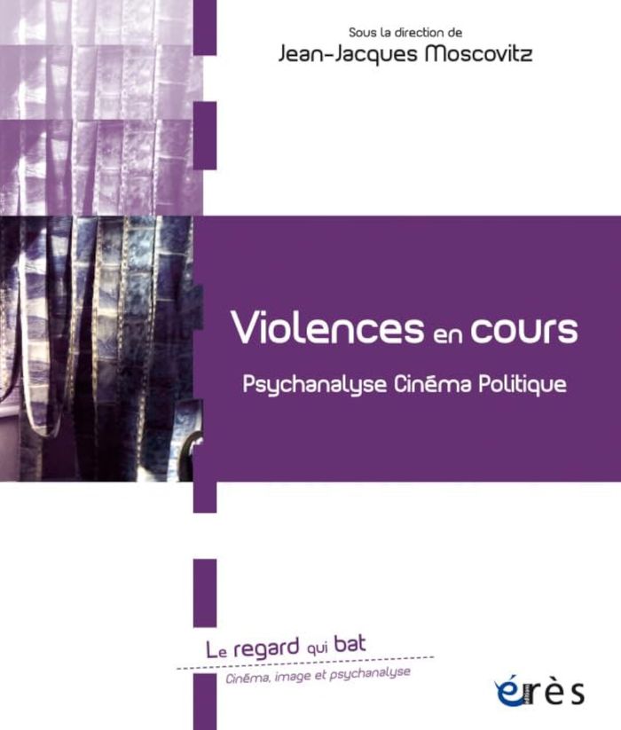 Couverture du livre « VIOLENCES EN COURS - PSYCHANALYSE, CINEMA, POLITIQUE » de J-J. Moscovitz, librairie Les Contes Infusés à Corte