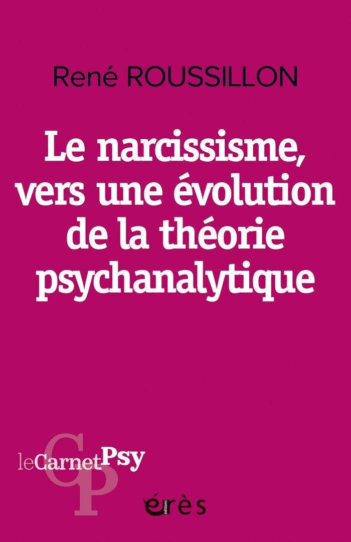 Couverture du livre « Le narcissisme, vers une évolution de la théorie psychanalytique » de René Roussillon, librairie Les Contes Infusés à Corte