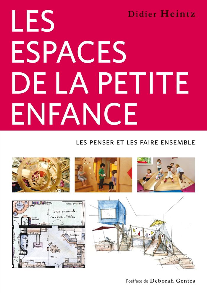 Couverture du livre « Les espaces de la petite enfance : les penser et les faire ensemble » de Didier Heintz, librairie Les Contes Infusés à Corte