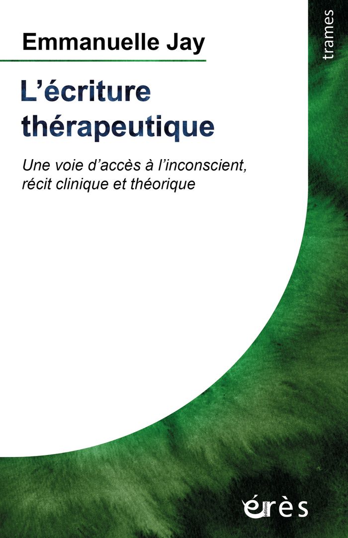 Couverture du livre « L'écriture thérapeutique : une voie d'accès à l'inconscient, récit clinique et théorique », librairie Les Contes Infusés à Corte