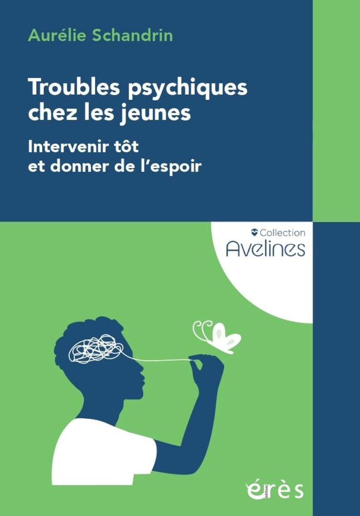 Couverture du livre « Troubles psychiques chez les jeunes : intervenir tôt et donner de l'espoir » de Aurélie Schandrin, librairie Les Contes Infusés à Corte