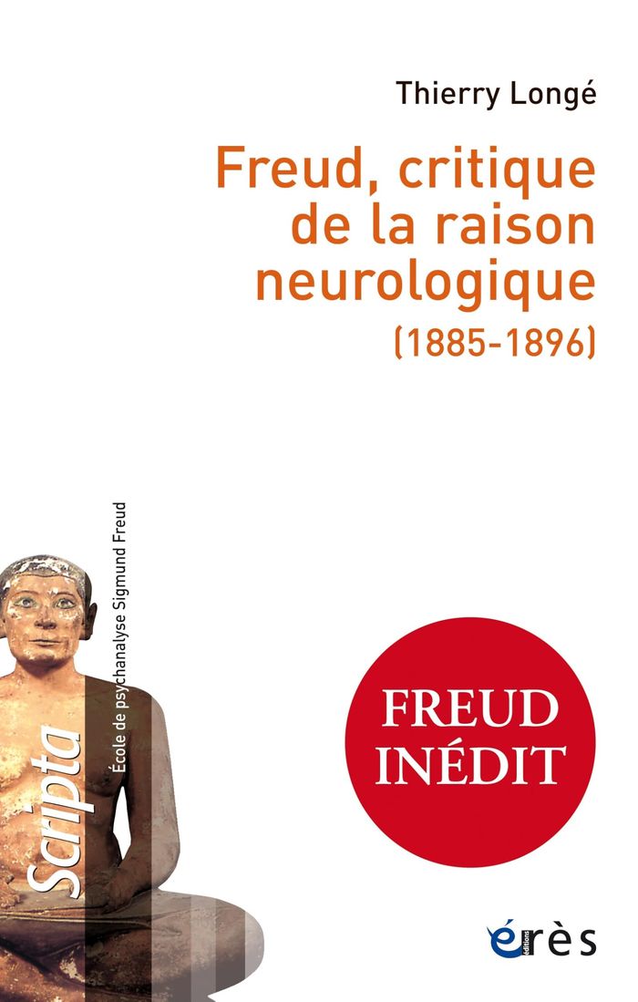 Couverture du livre « Freud, critique de la raison neurologique, 1885-1896 » de Thierry Longé, librairie Les Contes Infusés à Corte