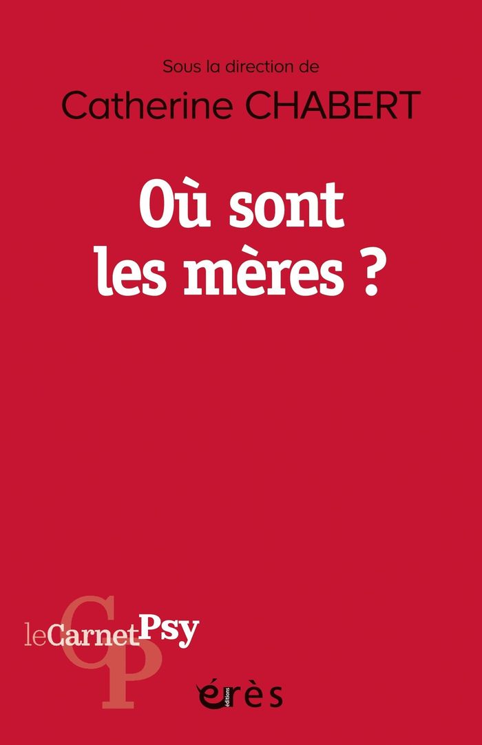 Couverture du livre « Où sont les mères ? : les lieux et les moments du maternel » de Catherine Chabert, librairie Les Contes Infusés à Corte