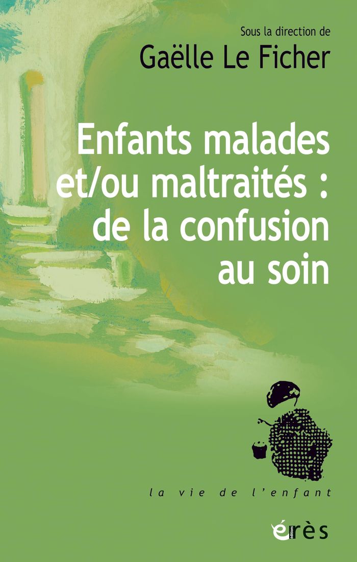 Couverture du livre « L'hôpital face à la maltraitance de l'enfant : soigner et protéger » de Gaëlle Le Ficher, librairie Les Contes Infusés à Corte