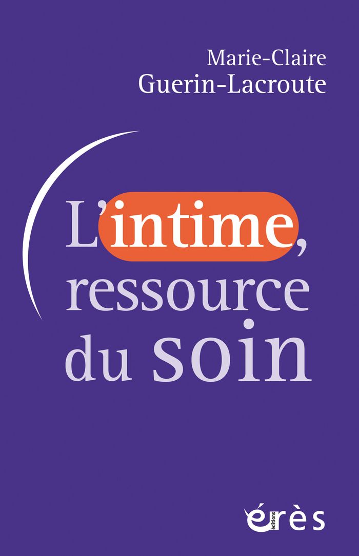 Couverture du livre « L'intime, ressource du soin » de Marie-Claire GUERIN-LACROUTE, librairie Les Contes Infusés à Corte