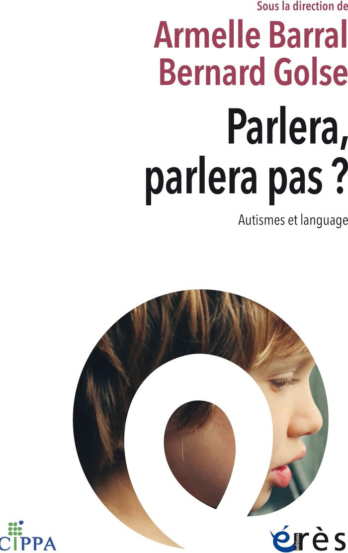 Couverture du livre « Parlera, parlera pas ? : autismes et langage » de Armelle BARRAL, librairie Les Contes Infusés à Corte