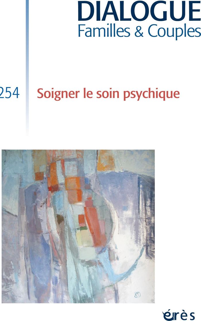 Couverture du livre « DIALOGUE 254 - SOIGNER LE SOIN PSYCHIQUE » de Collectif, librairie Les Contes Infusés à Corte