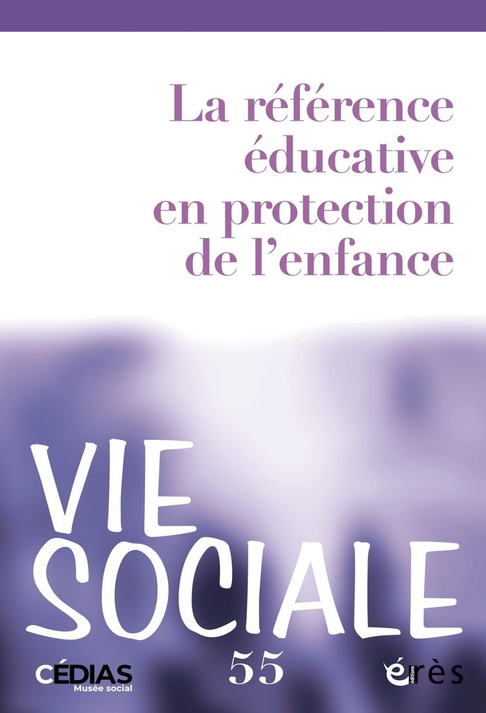 Couverture du livre « VIE SOCIALE 55 : LA REFERENCE EDUCATIVE EN PROTECTION DE L'ENFANCE » de Collectif, librairie Les Contes Infusés à Corte