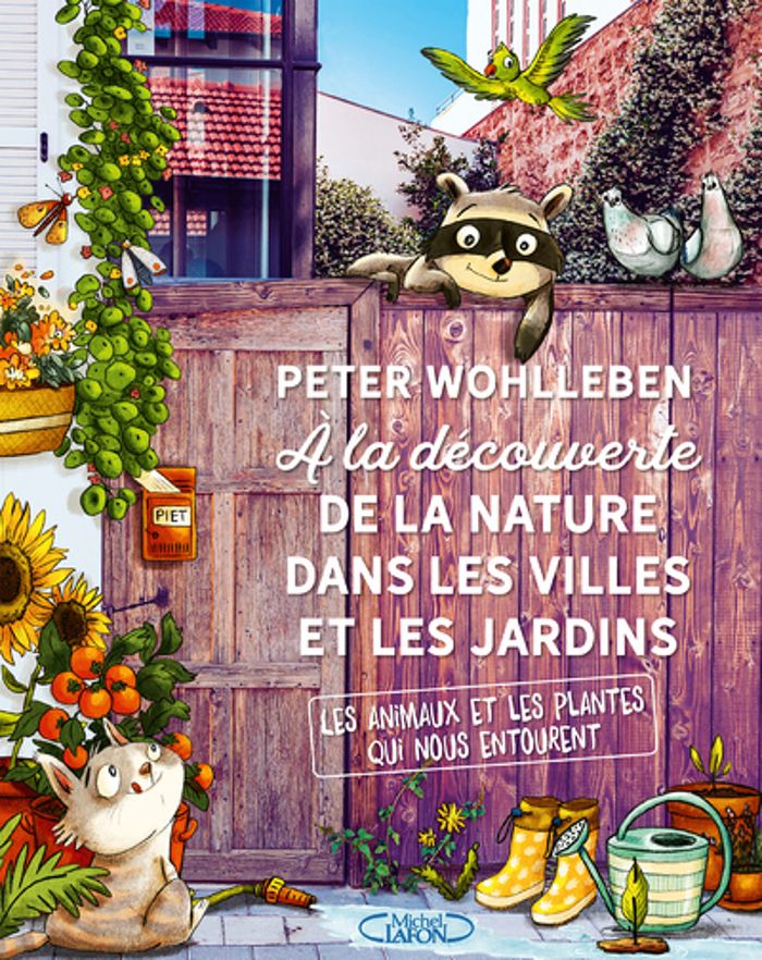 Couverture du livre « À la découverte de la nature dans les villes et les jardins : les animaux et les plantes qui nous entourent » de Peter Wohlleben, librairie Les Contes Infusés à Corte
