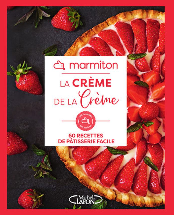 Couverture du livre « La crème de la crème : 60 recettes de pâtisserie facile » de Marmiton, librairie Les Contes Infusés à Corte