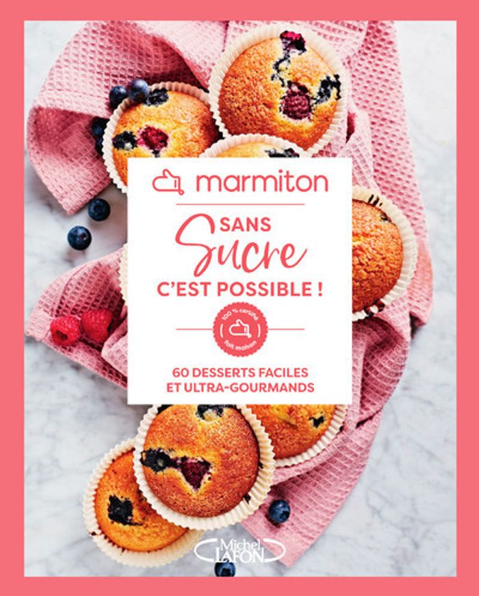 Couverture du livre « Sans sucre, c'est possible ! : 60 desserts faciles et ultra-gourmands » de Marmiton, librairie Les Contes Infusés à Corte