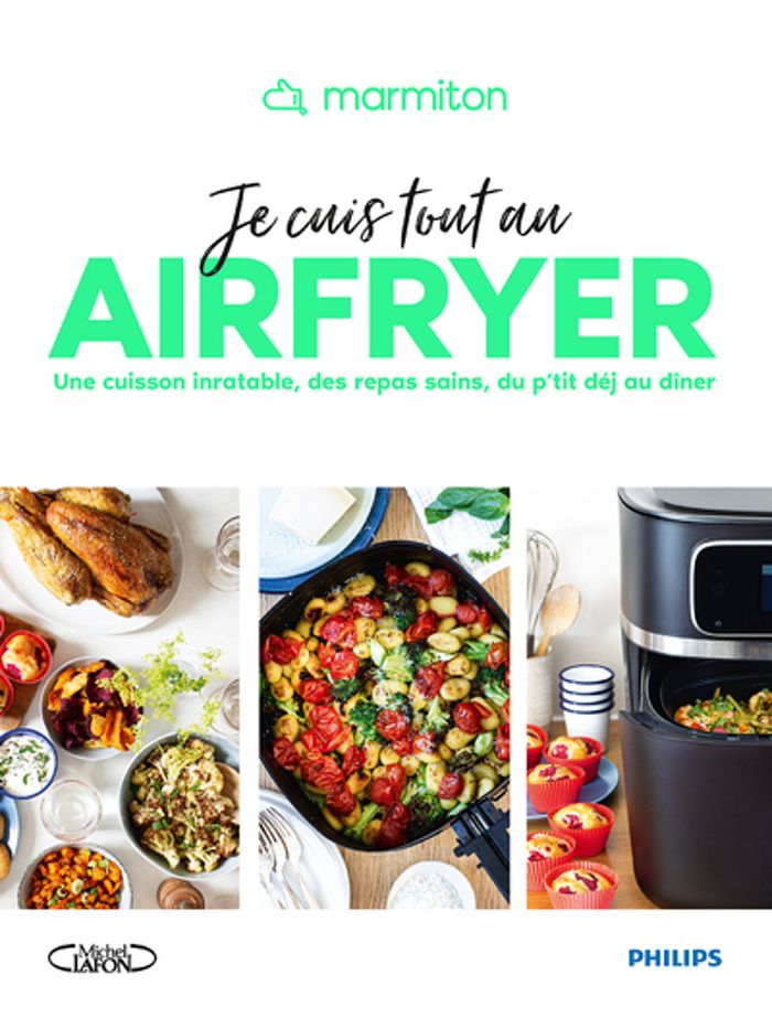 Couverture du livre « Je cuis tout au Airfryer : une cuisson inratable, des repas sains, du p'tit déj au dîner » de Marmiton, librairie Les Contes Infusés à Corte