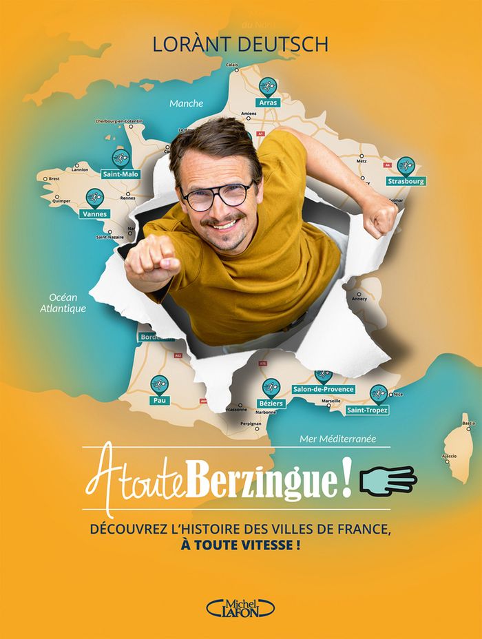 Couverture du livre « À toute berzingue ! : parcourir les villes de France et connaître leur histoire à toute vitesse ! » de Lorànt Deutsch, librairie Les Contes Infusés à Corte