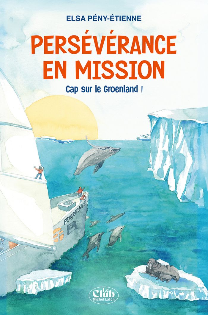 Couverture du livre « Persévérance en mission : cap sur le Groenland ! » de Elsa Pény-Étienne, librairie Les Contes Infusés à Corte