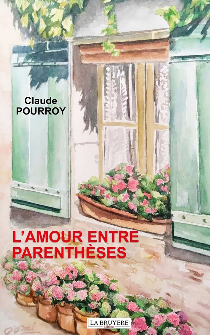 Couverture du livre « L'AMOUR ENTRE PARENTHESES » de Claude Pourroy, librairie Les Contes Infusés à Corte