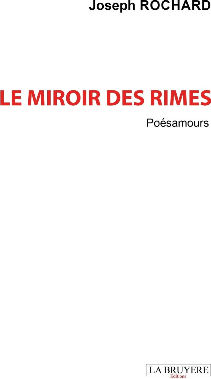 Couverture du livre « Le miroir des rimes : Poésamours - Poèmes » de Joseph Rochard, librairie Les Contes Infusés à Corte
