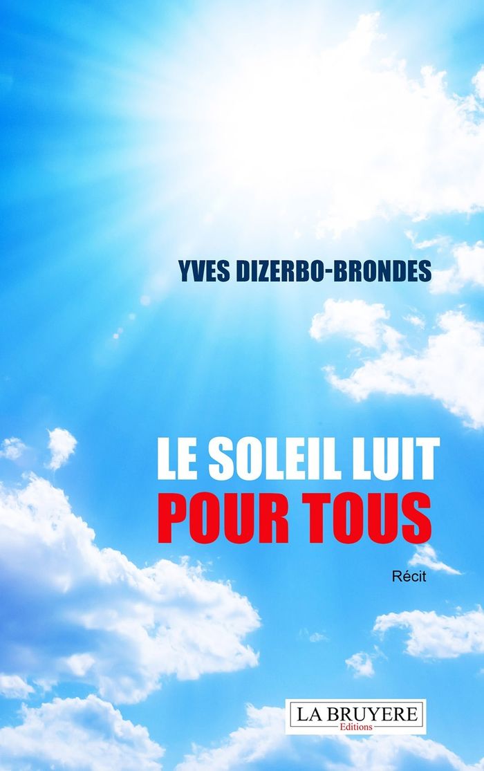 Couverture du livre « LE SOLEIL BRILLE POUR TOUS » de Yves Dizerbo-Brondes, librairie Les Contes Infusés à Corte