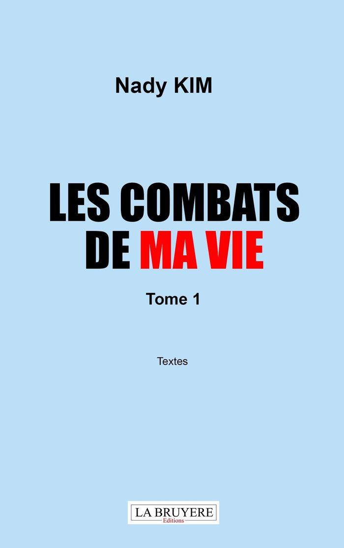 Couverture du livre « Les combats de ma vie : Poèmes - Tome 1 » de Nady Kim, librairie Les Contes Infusés à Corte
