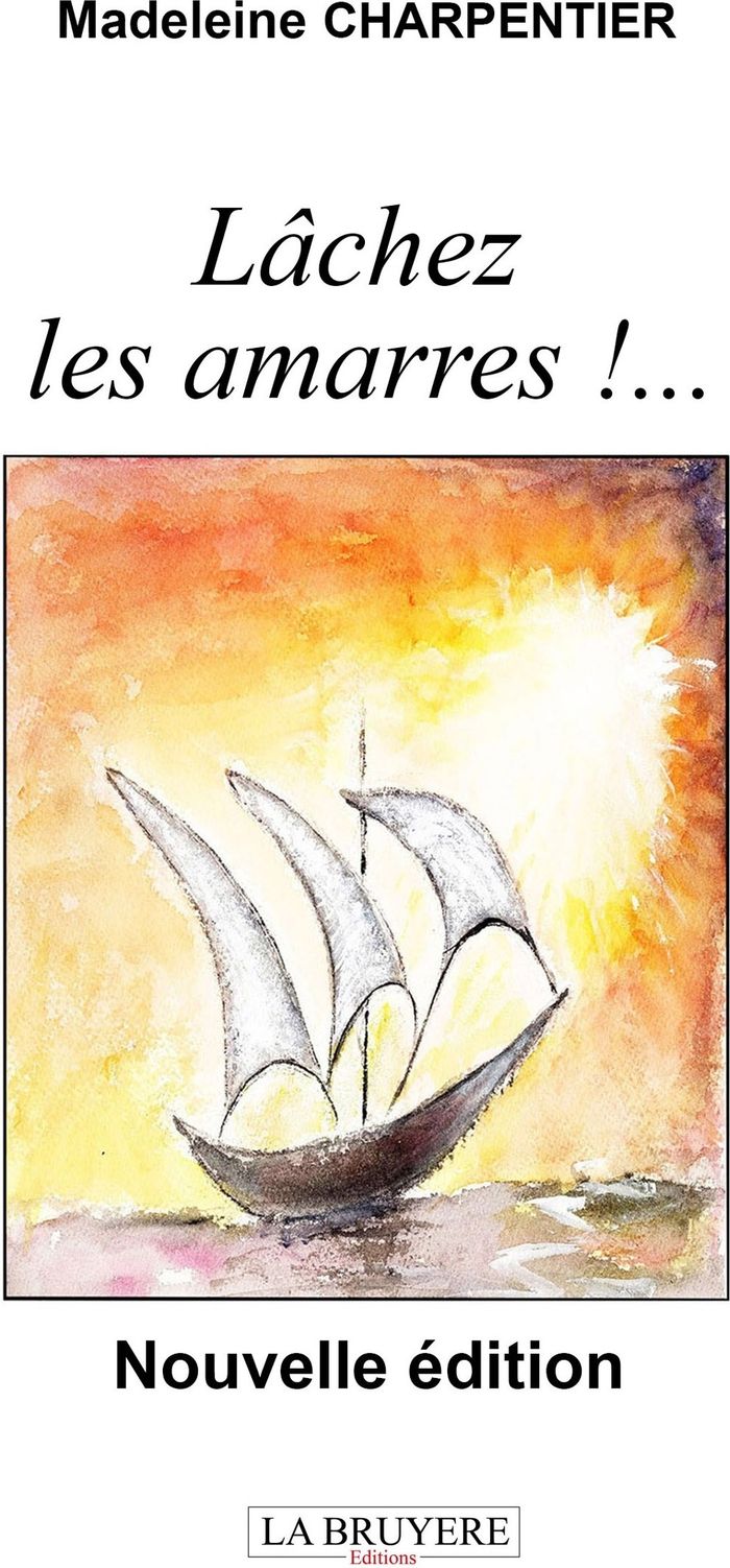 Couverture du livre « Lâchez les amarres !... » de Madeleine Charpentier, librairie Les Contes Infusés à Corte