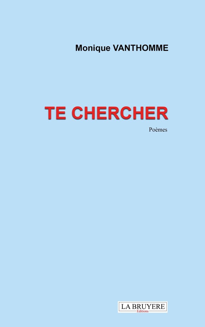 Couverture du livre « Te chercher : Poèmes » de Monique Vanthomme, librairie Les Contes Infusés à Corte
